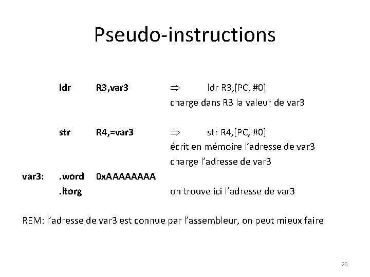 Pseudo-instructions var 3: ldr R 3, var 3 ldr R 3, [PC, #0] charge