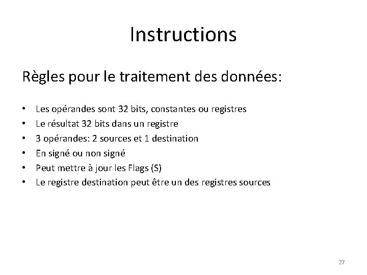 Instructions Règles pour le traitement des données: • • • Les opérandes sont 32