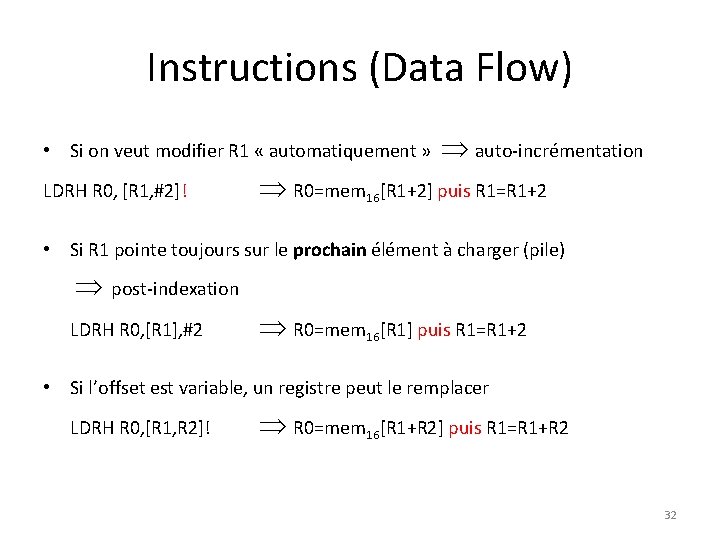 Instructions (Data Flow) • Si on veut modifier R 1 « automatiquement » auto-incrémentation