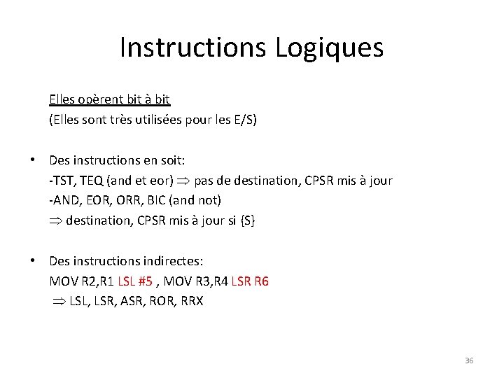 Instructions Logiques Elles opèrent bit à bit (Elles sont très utilisées pour les E/S)