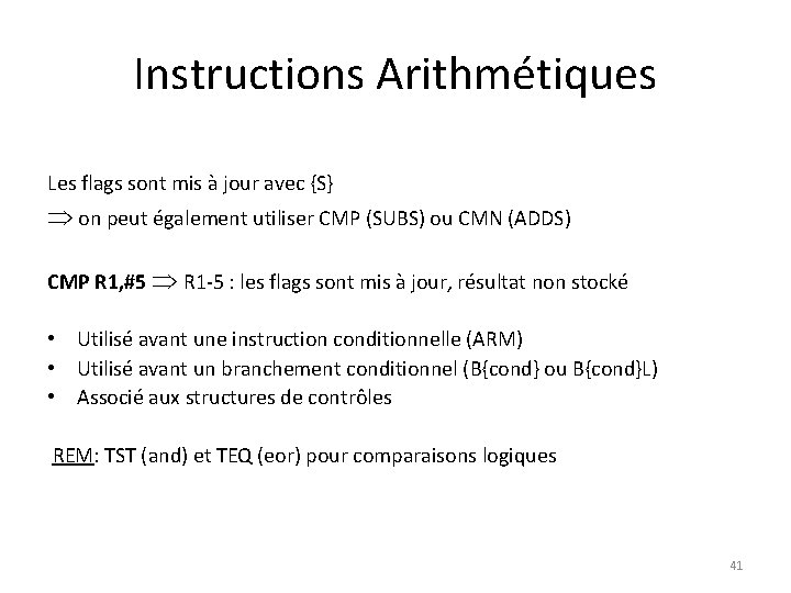 Instructions Arithmétiques Les flags sont mis à jour avec {S} on peut également utiliser