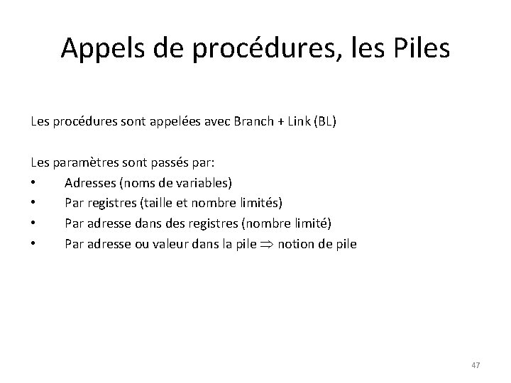 Appels de procédures, les Piles Les procédures sont appelées avec Branch + Link (BL)