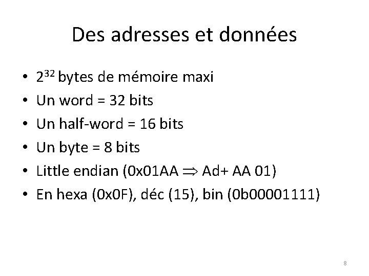 Des adresses et données • • • 232 bytes de mémoire maxi Un word