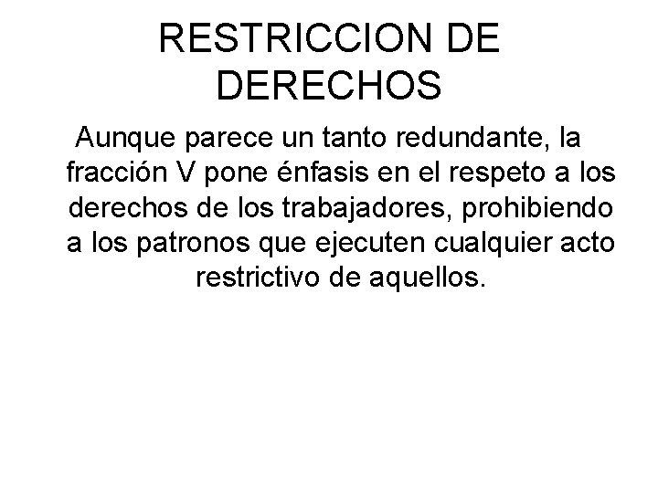 RESTRICCION DE DERECHOS Aunque parece un tanto redundante, la fracción V pone énfasis en