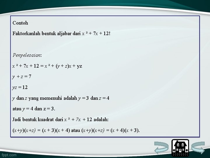 Contoh Faktorkanlah bentuk aljabar dari x ² + 7 x + 12! Penyelesaian: x