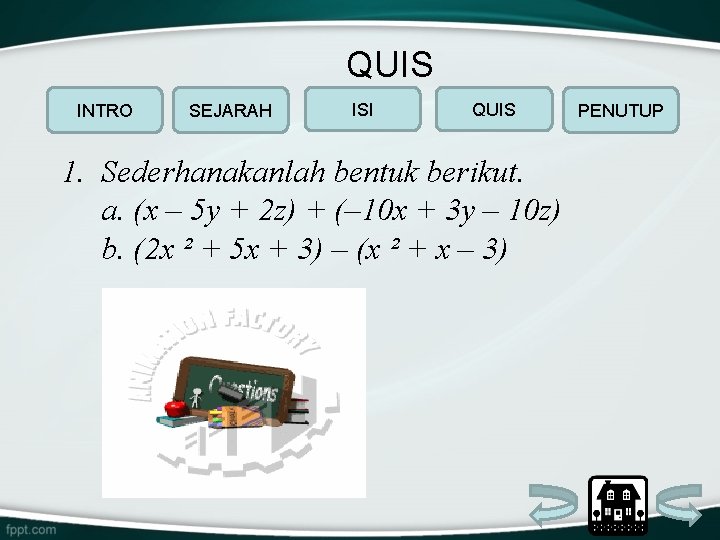 QUIS INTRO SEJARAH ISI QUIS 1. Sederhanakanlah bentuk berikut. a. (x – 5 y