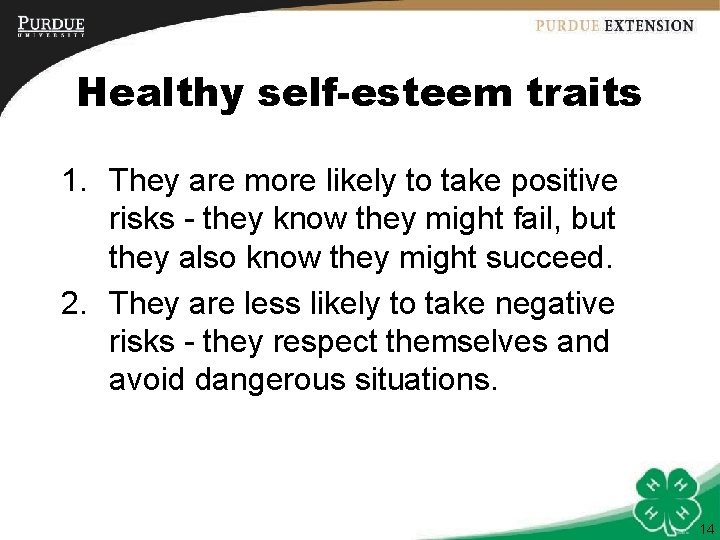 Healthy self-esteem traits 1. They are more likely to take positive risks - they