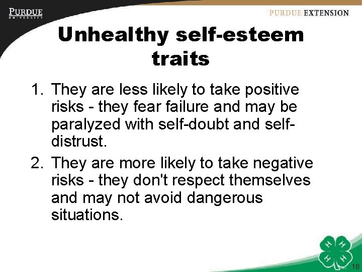 Unhealthy self-esteem traits 1. They are less likely to take positive risks - they