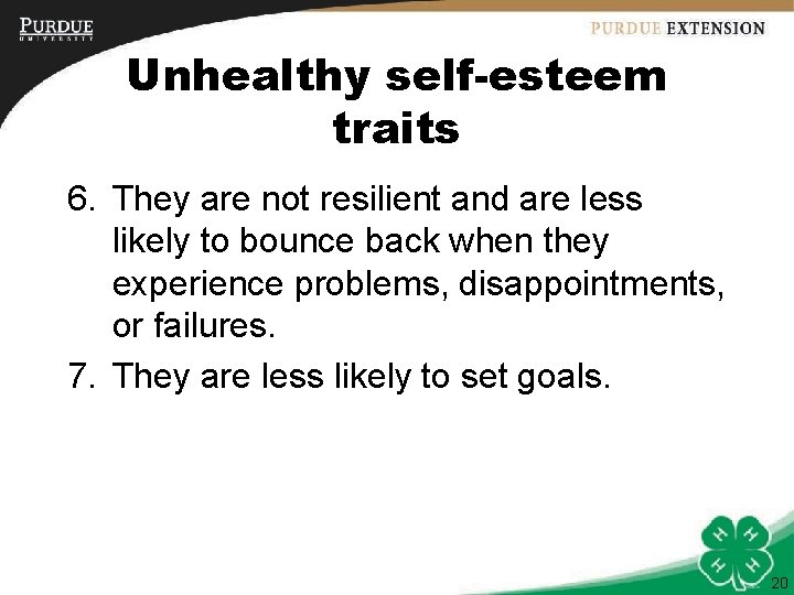 Unhealthy self-esteem traits 6. They are not resilient and are less likely to bounce