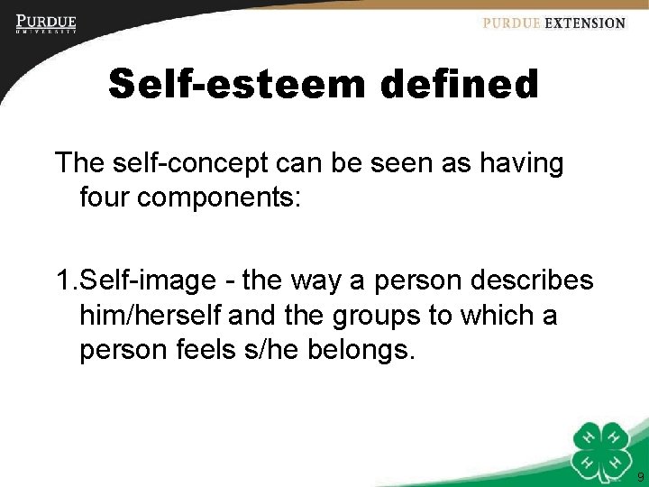Self-esteem defined The self-concept can be seen as having four components: 1. Self-image -