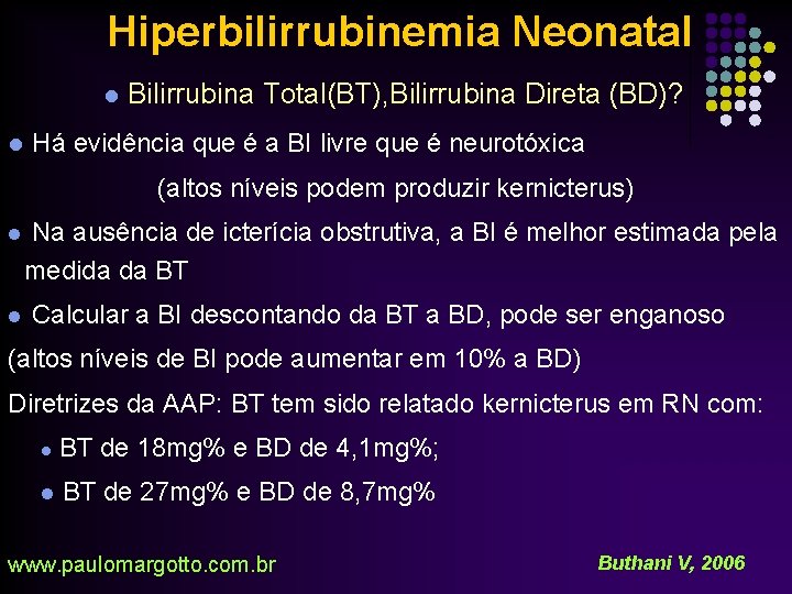 Hiperbilirrubinemia Neonatal l Bilirrubina Total(BT), Bilirrubina Direta (BD)? l Há evidência que é a