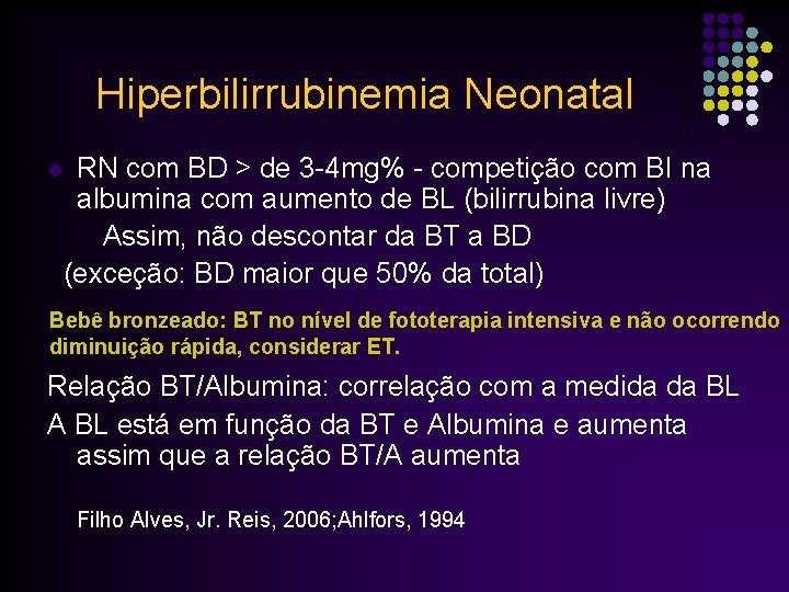 Hiperbilirrubinemia Neonatal RN com BD > de 3 -4 mg% - competição com BI