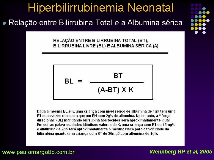 Hiperbilirrubinemia Neonatal l Relação entre Bilirrubina Total e a Albumina sérica www. paulomargotto. com.