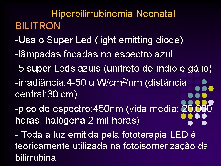 Hiperbilirrubinemia Neonatal BILITRON -Usa o Super Led (light emitting diode) -lâmpadas focadas no espectro