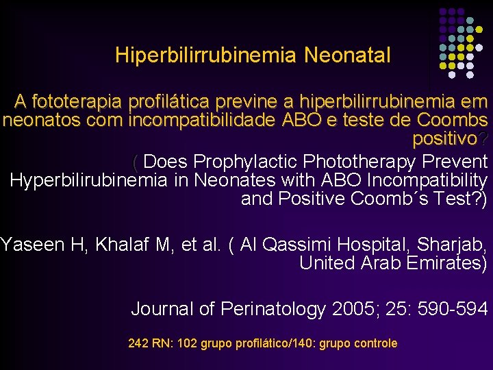 Hiperbilirrubinemia Neonatal A fototerapia profilática previne a hiperbilirrubinemia em neonatos com incompatibilidade ABO e