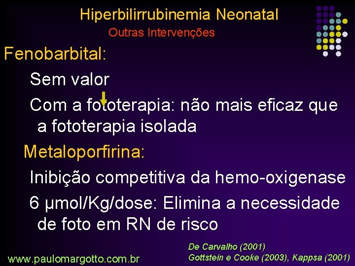 Hiperbilirrubinemia Neonatal Outras Intervenções Fenobarbital: Sem valor Com a fototerapia: não mais eficaz que