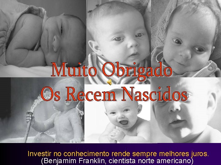 Investir no conhecimento rende sempre melhores juros. (Benjamim Franklin, cientista norte americano) 