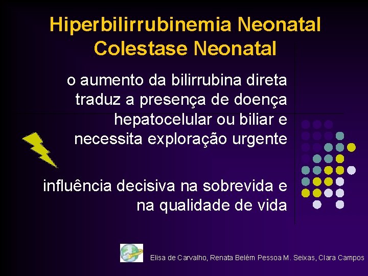 Hiperbilirrubinemia Neonatal Colestase Neonatal o aumento da bilirrubina direta traduz a presença de doença