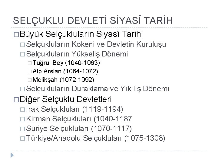 SELÇUKLU DEVLETİ SİYASÎ TARİH �Büyük Selçukluların Siyasî Tarihi � Selçukluların Kökeni ve Devletin Kuruluşu