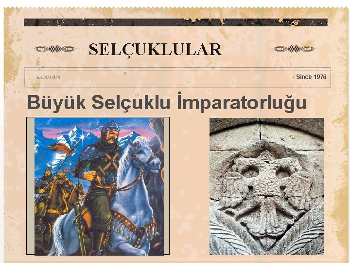 SELÇUKLULAR - Since 1976 Büyük Selçuklu İmparatorluğu 