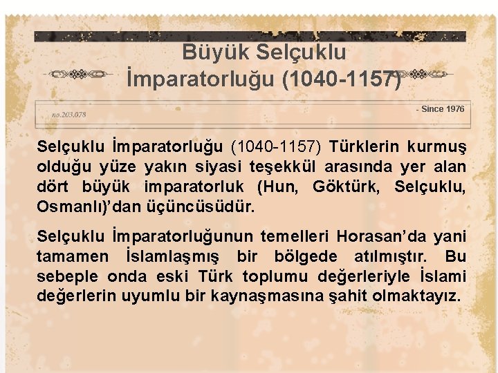 Büyük Selçuklu İmparatorluğu (1040 -1157) - Since 1976 Selçuklu İmparatorluğu (1040 -1157) Türklerin kurmuş