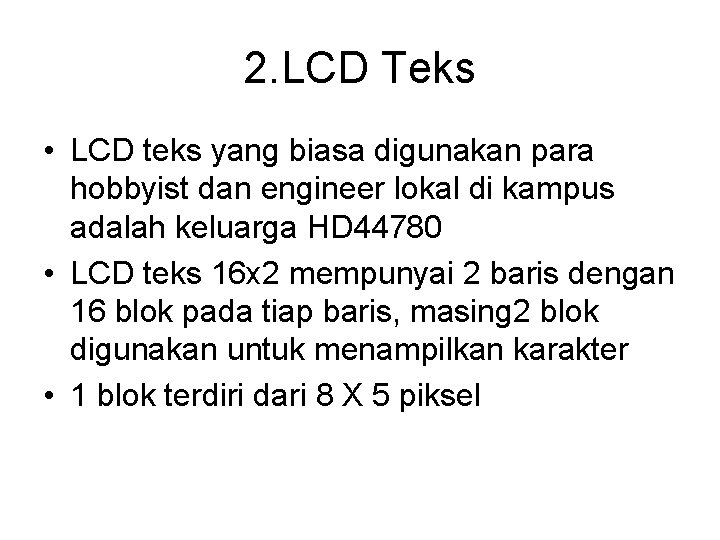 2. LCD Teks • LCD teks yang biasa digunakan para hobbyist dan engineer lokal
