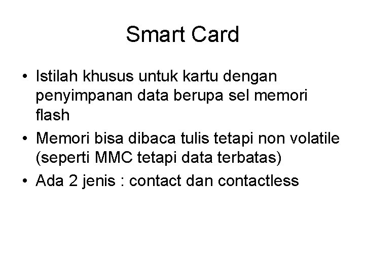 Smart Card • Istilah khusus untuk kartu dengan penyimpanan data berupa sel memori flash