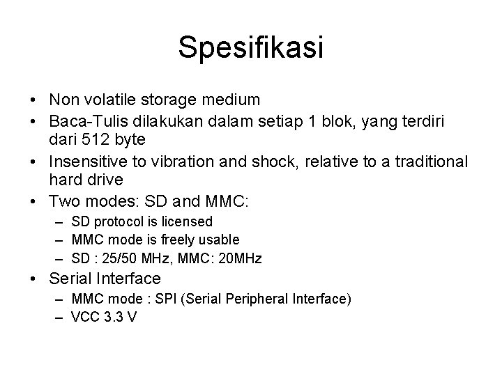 Spesifikasi • Non volatile storage medium • Baca-Tulis dilakukan dalam setiap 1 blok, yang