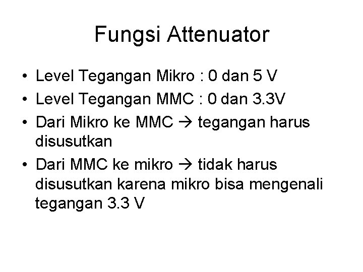 Fungsi Attenuator • Level Tegangan Mikro : 0 dan 5 V • Level Tegangan
