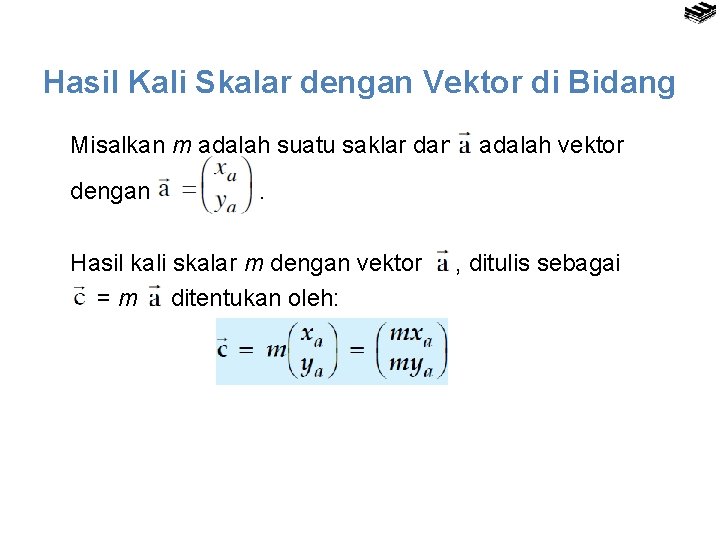 Hasil Kali Skalar dengan Vektor di Bidang Misalkan m adalah suatu saklar dan dengan