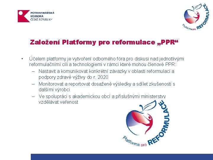 Založení Platformy pro reformulace „PPR“ • Účelem platformy je vytvoření odborného fóra pro diskusi