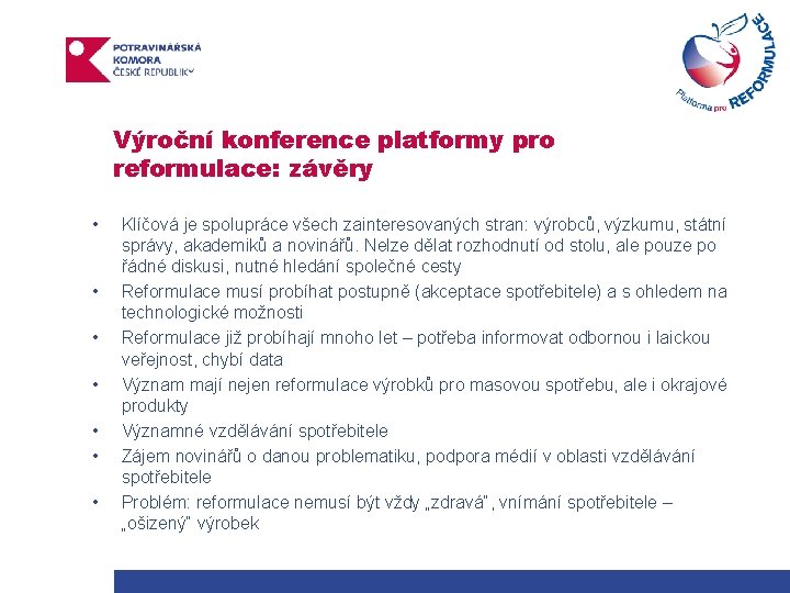 Výroční konference platformy pro reformulace: závěry • • Klíčová je spolupráce všech zainteresovaných stran:
