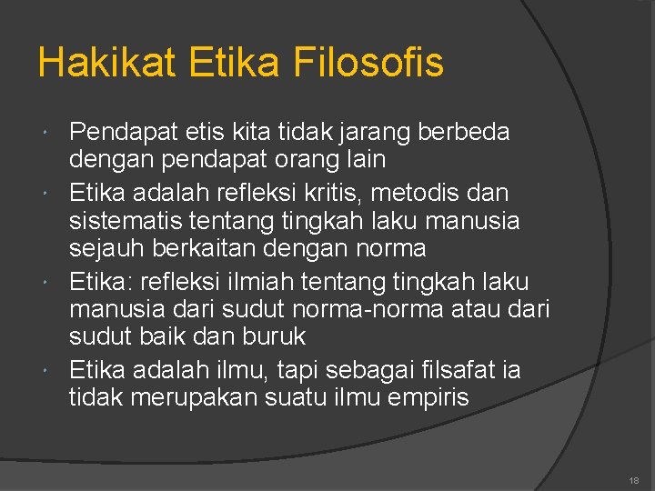 Hakikat Etika Filosofis Pendapat etis kita tidak jarang berbeda dengan pendapat orang lain Etika