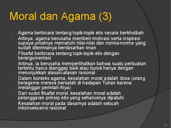 Moral dan Agama (3) Agama berbicara tentang topik-topik etis secara berkhotbah Artinya, agama berusaha