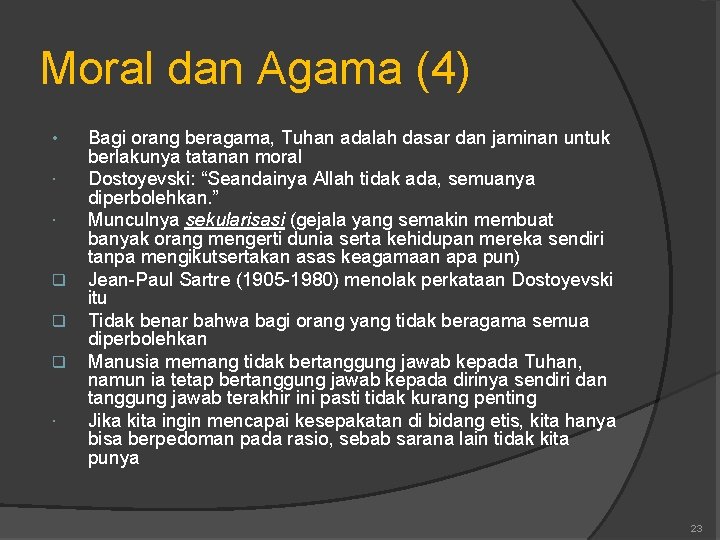 Moral dan Agama (4) • q q q Bagi orang beragama, Tuhan adalah dasar