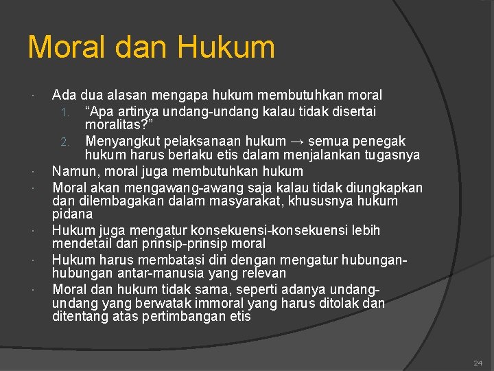 Moral dan Hukum Ada dua alasan mengapa hukum membutuhkan moral 1. “Apa artinya undang-undang