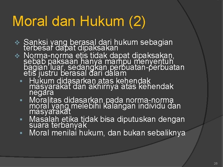 Moral dan Hukum (2) Sanksi yang berasal dari hukum sebagian terbesar dapat dipaksakan v