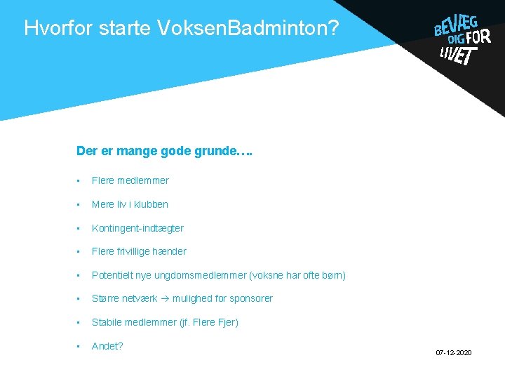 Hvorfor starte Voksen. Badminton? . Der er mange gode grunde…. • Flere medlemmer •