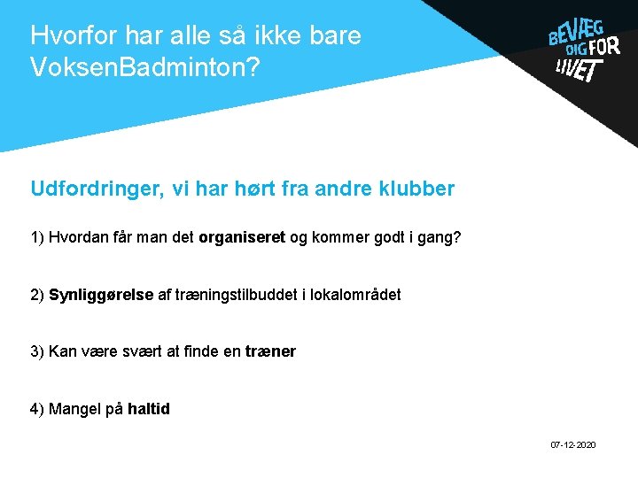 Hvorfor har alle så ikke bare Voksen. Badminton? . Udfordringer, vi har hørt fra