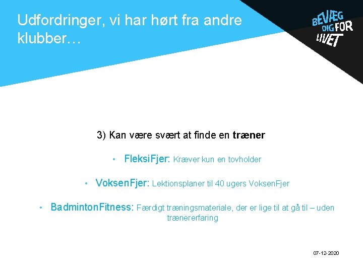 Udfordringer, vi har hørt fra andre klubber… . 3) Kan være svært at finde