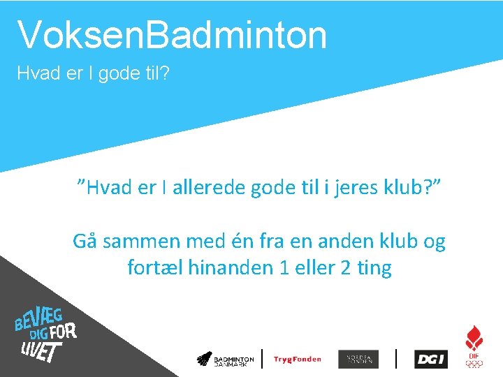 Voksen. Badminton Hvad er I gode til? ”Hvad er I allerede gode til i