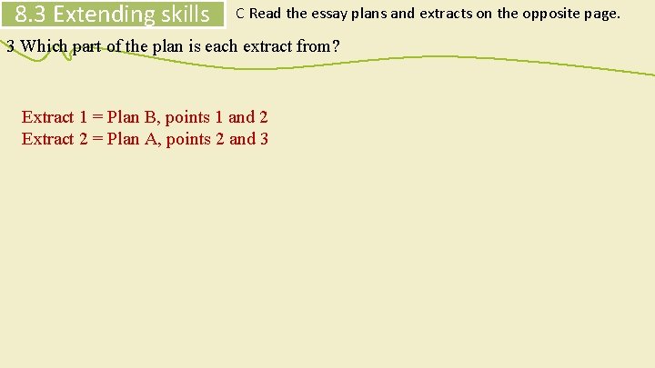 8. 3 Extending skills C Read the essay plans and extracts on the opposite