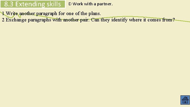 8. 3 Extending skills D Work with a partner. 1 Write another paragraph for
