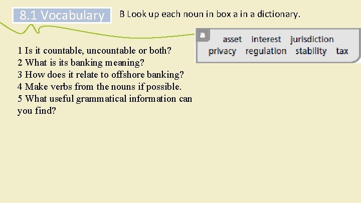 8. 1 Vocabulary B Look up each noun in box a in a dictionary.