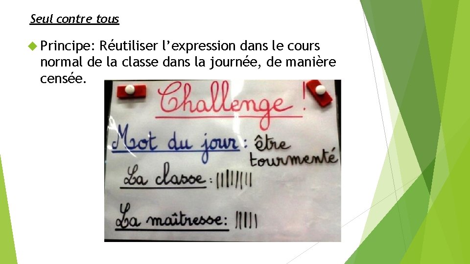 Seul contre tous Principe: Réutiliser l’expression dans le cours normal de la classe dans
