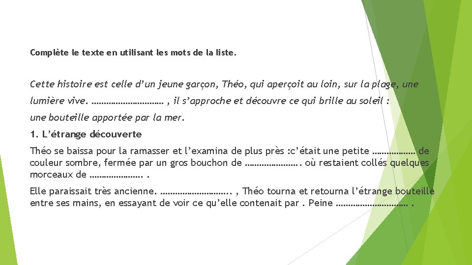 Complète le texte en utilisant les mots de la liste. Cette histoire est celle