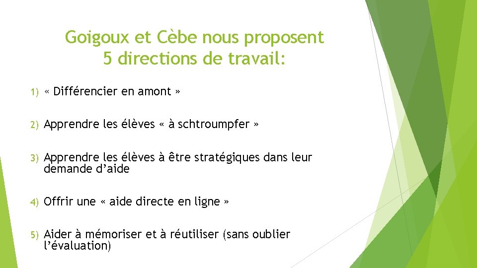 Goigoux et Cèbe nous proposent 5 directions de travail: 1) « Différencier en amont