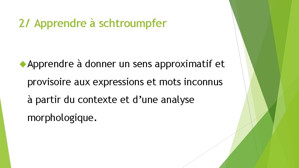 2/ Apprendre à schtroumpfer Apprendre à donner un sens approximatif et provisoire aux expressions