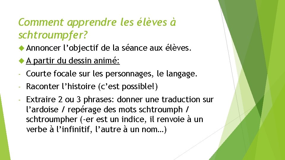 Comment apprendre les élèves à schtroumpfer? Annoncer A l’objectif de la séance aux élèves.