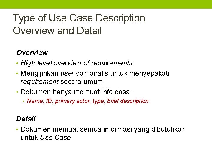 Type of Use Case Description Overview and Detail Overview • High level overview of